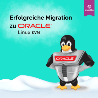 Erfolgreiche Migration unserer Virtualisierungsumgebung zu Oracle Linux KVM
